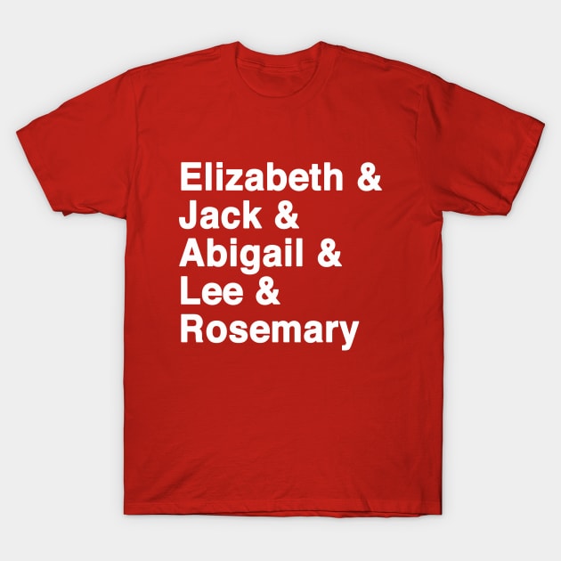 Jack Elizabeth Abigail Lee Rosemary Hope Lives T-Shirt by We Love Pop Culture